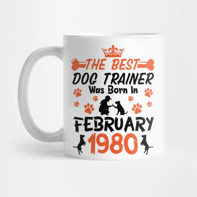 The Best Dog Trainer Was Born In February 1980 Happy Birthday Dog Mother Father 41 Years Old by Cowan79